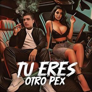 Tu Eres Otro Pex (Explicit)