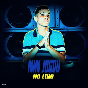 Mim Jogou no Lixo (Explicit)