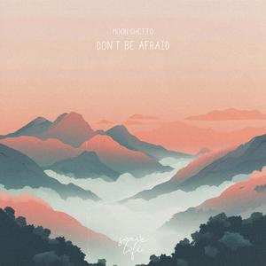 Don't Be Afraid