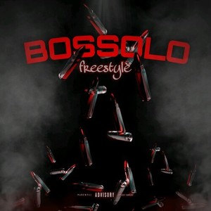 Bossolo Freestyle (Explicit)