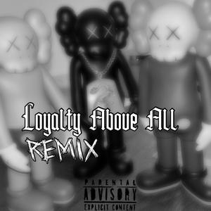 Loyalty Above All (feat. ATeamSean) (Remix|Explicit)