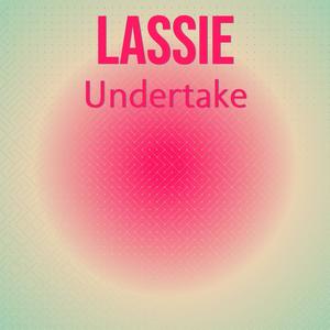 Lassie Undertake