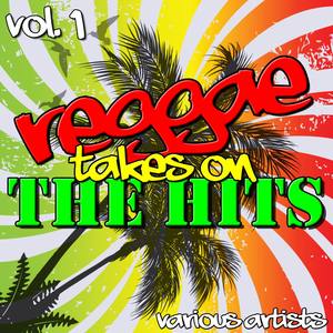 Reggae Takes On the Hits Vol. 1