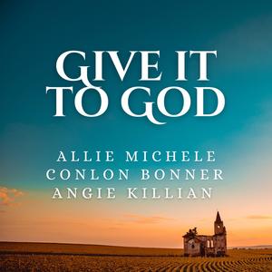 Give It To God (feat. Conlon Bonner & Angie Killian)