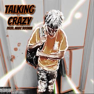 Talkin Crazy (feat. Marc Boomin) [Explicit]