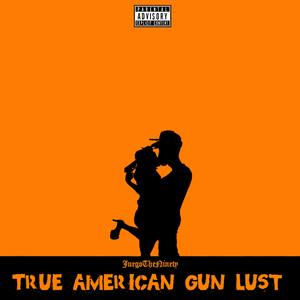 True AmericaN GuN Lust