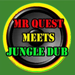 Mr Quest Meets Jungle Dub