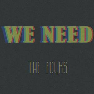 We Need...