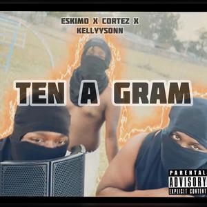 Ten A Gram (feat. Eskimoe & Cortez97) (Explicit)
