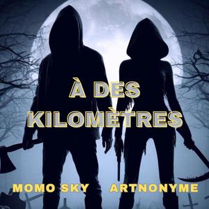 A des Kilometres (feat. Artnonyme) [Explicit]