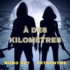 A des Kilometres (feat. Artnonyme) (Explicit)