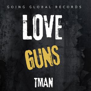 Love Guns (feat. Tman & Chigga) [Explicit]