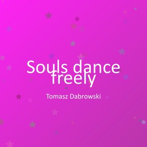 Souls dance freely
