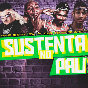 Sustenta no Pau (feat. Mc Gw) [Explicit]