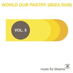 Music For Dreams Presents World Dub Pastry (Ibiza Dub) Vol. 5