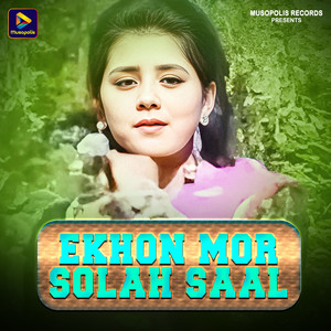 Ekhon Mor Solah Saal