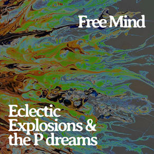 Eclectic Explosions & the P dreams