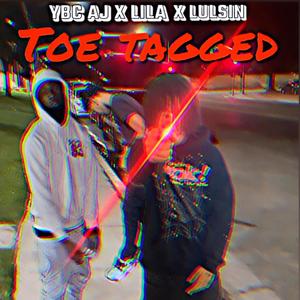 Toe tagged (feat. Lulsin30 & Ybc aj) [Explicit]