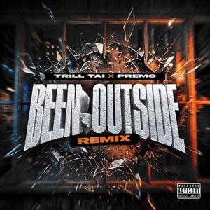 BEEN OUTSIDE (feat. PREMO) (REMIX|Explicit)