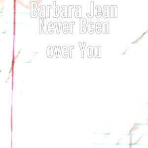 Never Been over You