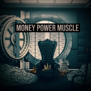 Money Power Muscle (Explicit)