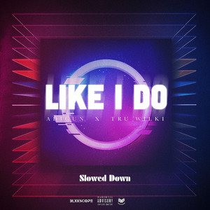 Like I Do (Slowed Down) [Explicit]