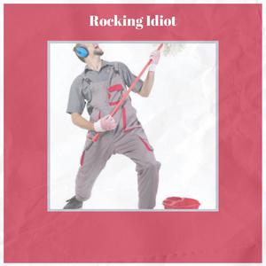 Rocking Idiot