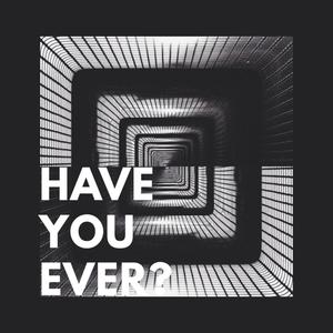 Have You Ever (Explicit)