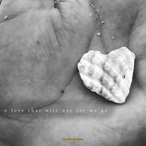 O Love That Will Not Let Me Go