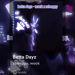 Betta Dayz (feat. zzleeppy & Wockhert) [Explicit]