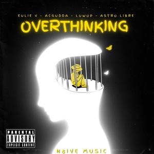 Overthinking (feat. Luwop, Acgudda, Mack Roman & Astro Libre) (Explicit)