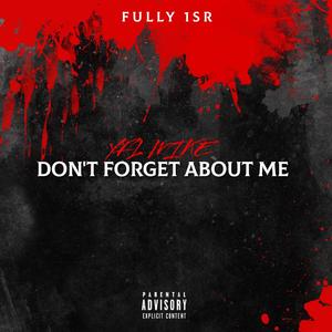 Don't Forget About Me (Explicit)