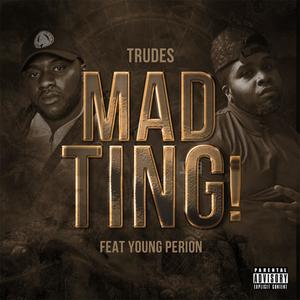 Mad Ting ft young perion (feat. Young perion) (Explicit)