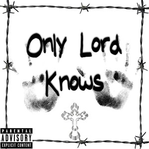 Only Lord Knows (Explicit)