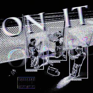 ON IT (Explicit)