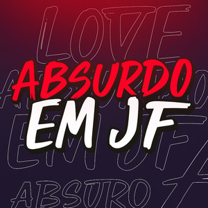 LOVE ABSURDO EM JF (Explicit)