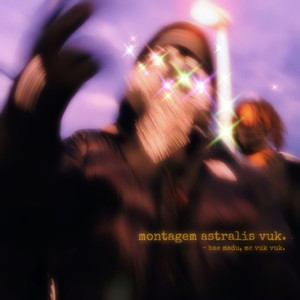 montagem astralis vuk. (Explicit)