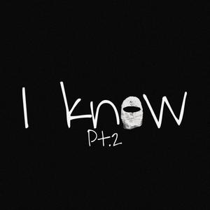 I know Pt. 2 (Explicit)