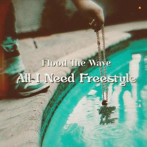 All I Need Freestyle (Explicit)