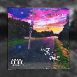 Done Here First (Explicit)