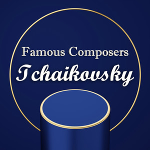 Famous Composers: Tchaikovsky