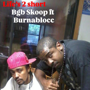 Life's 2 short (feat. Burnablocc) (Explicit)