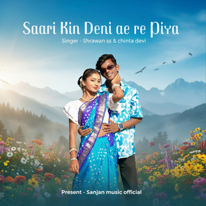 Saari Kin Deni Ae Re Piya (Nagpuri)