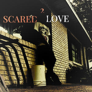 Scared2Love (Explicit)