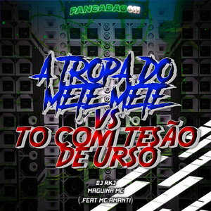 A TROPA DO METE METE VS TO COM TESÃO DE URSO (Explicit)