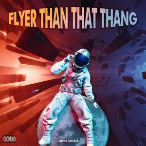 Flyer Than That Thang (Explicit)