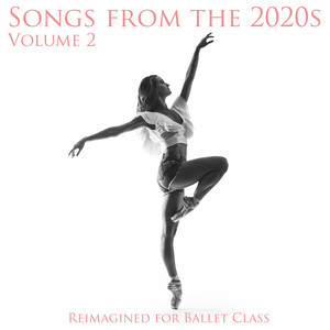 Reimagined for Ballet Class: Songs from the 2020s, Vol. 2
