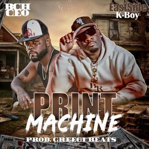 PRINT MACHINE (feat. EastSide K-Boy) (Explicit)