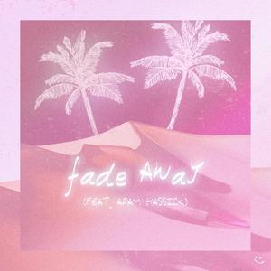 Fade Away (feat. Adam Hassick)