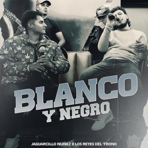 Blanco y Negro (feat. Jaguarcillo Nuñez)